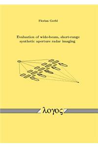 Evaluation of Wide-Beam, Short-Range Synthetic Aperture Radar Imaging