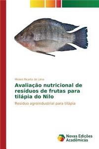 Avaliação nutricional de resíduos de frutas para tilápia do Nilo