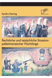 Rechtliche und tatsächliche Situation palästinensischer Flüchtlinge