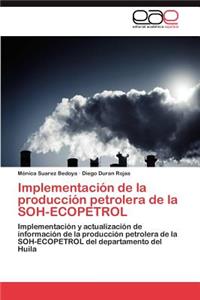 Implementacion de La Produccion Petrolera de La Soh-Ecopetrol