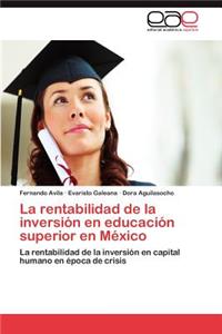 Rentabilidad de La Inversion En Educacion Superior En Mexico