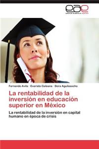 La Rentabilidad de La Inversion En Educacion Superior En Mexico