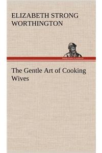 Gentle Art of Cooking Wives