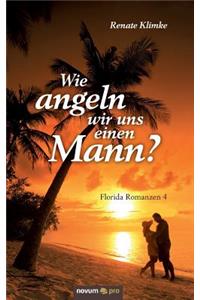 Wie angeln wir uns einen Mann?