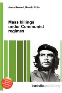 Mass Killings Under Communist Regimes