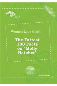Women Love Girth... the Fattest 100 Facts on Molly Hatchet