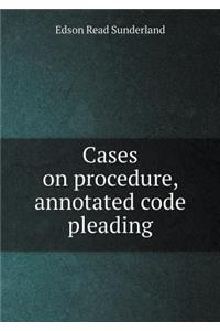 Cases on Procedure, Annotated Code Pleading