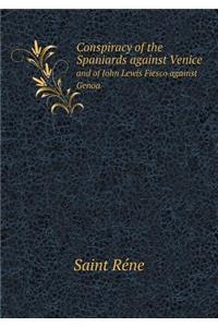 Conspiracy of the Spaniards against Venice and of John Lewis Fiesco against Genoa