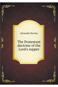The Protestant doctrine of the Lord's supper