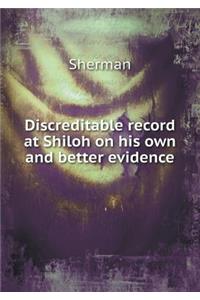 Discreditable Record at Shiloh on His Own and Better Evidence