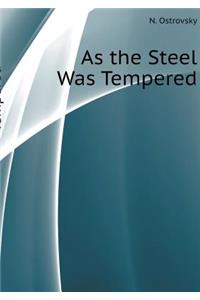 As the Steel Was Tempered