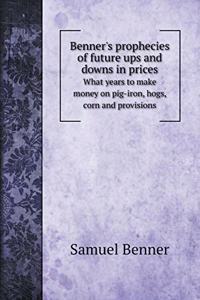Benner's prophecies of future ups and downs in prices