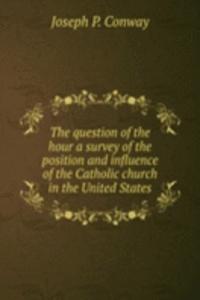 THE QUESTION OF THE HOUR A SURVEY OF TH