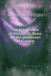 broad stone of honour; or, Rules for the gentlemen of England