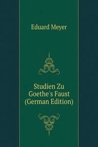 Studien Zu Goethe's Faust (German Edition)