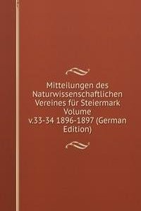 Mitteilungen des Naturwissenschaftlichen Vereines fur Steiermark Volume v.33-34 1896-1897 (German Edition)