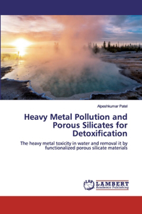 Heavy Metal Pollution and Porous Silicates for Detoxification