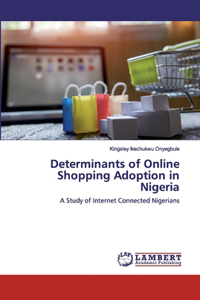 Determinants of Online Shopping Adoption in Nigeria