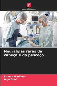 Neuralgias raras da cabeça e do pescoço