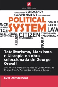 Totalitarismo, Marxismo e Distopia na obra seleccionada de George Orwell