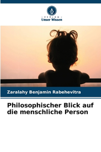 Philosophischer Blick auf die menschliche Person