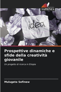 Prospettive dinamiche e sfide della creatività giovanile