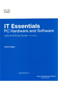 It Essentials: Pc Hardware And Software Labs And Study Guide