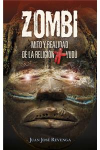 Zombi. Mito Y Realidad de la Religion Vudu