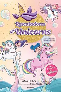 Rescatadores d'Unicorns 1 - Viatge al pais de les sirenes: De l'univers d'Unicornia. Primeres lectures en catala