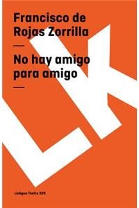 No hay amigo para amigo