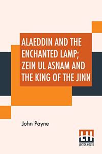 Alaeddin And The Enchanted Lamp; Zein Ul Asnam And The King Of The Jinn
