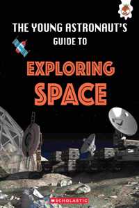 Young Astronauts Guide To The Universe: Exploring Space