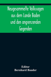 Neugesammelte Volkssagen aus dem Lande Baden und den angrenzenden Gegenden