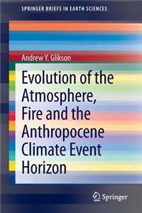 Evolution of the Atmosphere, Fire and the Anthropocene Climate Event Horizon