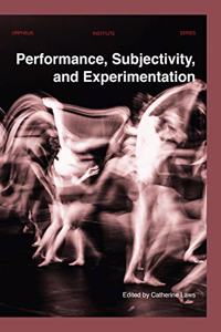 Performance, Subjectivity, and Experimentation