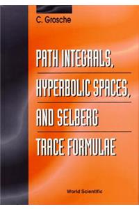 Path Integrals, Hyperbolic Spaces and Selberg Trace Formulae