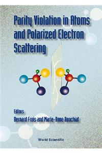 Parity Violation in Atoms and in Polarized Electron Scattering