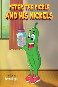 Peter The Pickle and His Nickels