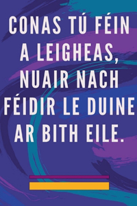 Conas tú Féin a Leigheas, Nuair Nach Féidir le Duine ar Bith Eile.