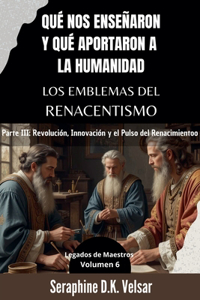 Qué nos enseñaron y qué aportaron a la humanidad los emblemas del Renacentismo. Parte III