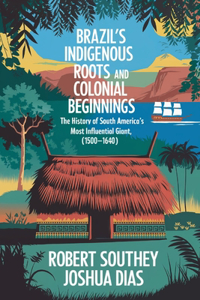Brazil's Indigenous Roots and Colonial Beginnings