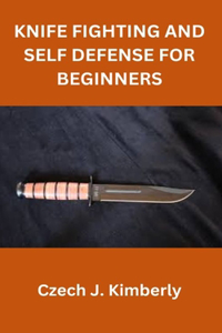 Knife Fighting and Self Defense for Beginners