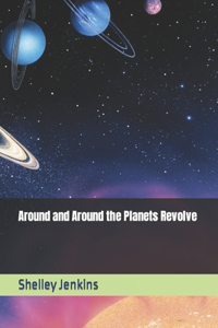 Around and Around the Planets Revolve