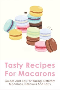 Tasty Recipes For Macarons