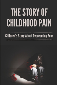 The Story Of Childhood Pain