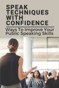 Speak Techniques With Confidence