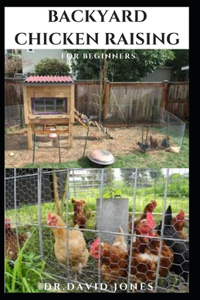 Backyard Chicken Raising for Beginners