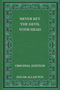 Never Bet the Devil Your Head - Original Edition