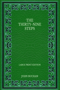 The Thirty-Nine Steps - Large Print Edition