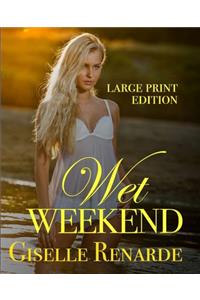 Wet Weekend Large Print Edition